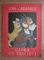 Anticariat: Ion Creanga - Capra cu trei iezi (ilustratii de Ileana Ceausu Pandele)