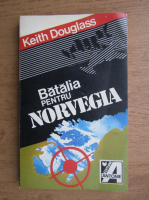 Anticariat: Keith Douglass - Batalia pentru Norvegia