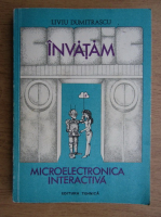 Anticariat: Liviu Dumitrascu - Invatam. Microelectronica interactiva (volumul 2)
