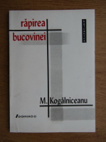 Mihail Kogalniceanu - Rapirea Bucovinei