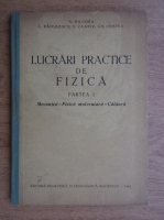 N. Hangea - Lucrari practice de fizica. Partea I. Mecanica, fizica moleculara, caldura