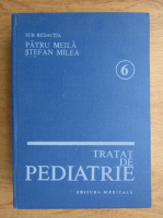 Patru Meila, Stefan Milea - Tratat de pediatrie (volumul 6)