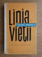 Petru Vintila - Linia vietii
