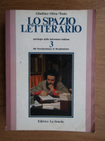Pietro Gibellini - Lo spazio letterario. Antologia della letteratura italiana (volumul 3)