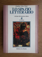 Pietro Gibellini - Lo spazio letterario. Antologia della letteratura italiana (volumul 4)