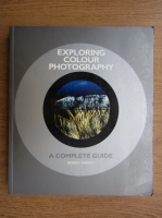 Robert Hirsch - Exploring colour photography. A complete guide