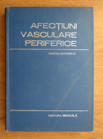 Anticariat: Tiberiu Ghitescu - Afectiuni vasculare periferice