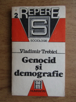 Anticariat: Vladimir Trebici - Genocid si demografie