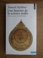 Ahmed Djebbar - Une histoire de la science arabe