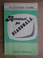 Anticariat: Alexandru Stark - Aventuri pe diagonala
