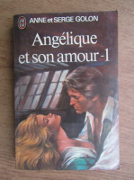 Anne Golon - Angelique et son amour (volumul 1)