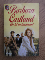 Barbara Cartland - Un tel enchantement