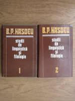 Anticariat: Bogdan Petriceicu Hasdeu - Studii de lingvistica si filologie (2 volume)