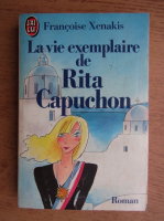 Francoise Xenakis - La vie exemplaire de Rita Capuchon