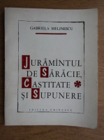 Anticariat: Gabriela Melinescu - Juramantul de saracie, castitate si supunere 