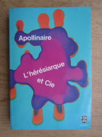 Anticariat: Guillaume Apollinaire - L'Heresiarque et cie