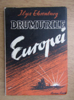 Ilya Ehrenburg - Drumurile Europei (1947)