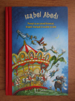Isabel Abedi - Povesti cu un carusel fermecat, dragoni inaripati si vacante cu zane