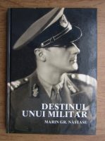 Marin Gr. Nastase - Destinul unui militar