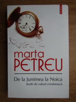 Marta Petreu - De la Junimea la Noica. Studii de cultura romaneasca