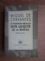 Miguel de Cervantes Saavedra - El ingenioso Hidalgo Don Quijote de la Mancha