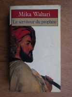 Mika Waltari - Le serviteur du prophete