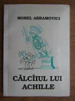 Morel Abramovici - Calcaiul lui Achille