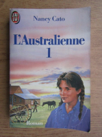 Nancy Cato - L'Australienne (volumul 1)