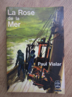 Anticariat: Paul Vialar - La Rose de la Mer