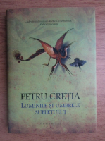 Petru Cretia - Luminile si umbrele sufletului