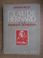 Anticariat: Raymon Millet - Claude Bernard sau aventura stiintifica (1948)