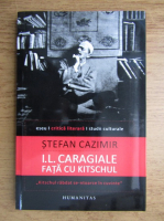 Stefan Cazimir - I.L. Caragiale fata cu kitschul