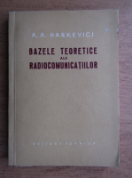 A. A. Harkevici - Bazele teoretice ale radiocomunicatiilor