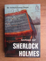 Anticariat: Arthur Conan Doyle - Archives sur Sherlock Holmes