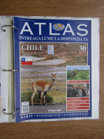 Atlas Intreaga lumea la dispozitia ta. Chile, nr. 30