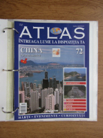 Anticariat: Atlas Intreaga lumea la dispozitia ta. China, nr. 72