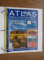 Atlas Intreaga lumea la dispozitia ta. Teritoriul de Nord, nr. 146