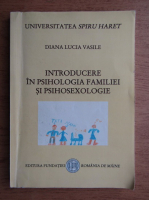 Anticariat: Diana Lucia Vasile - Introducere in psihologia familiei si psihosexologie