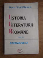 Doru Scarlatescu - Istoria literaturii romane. Eminescu (volumul 2)