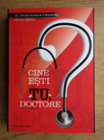 Anticariat: Dr. Nicolae Iordache - Cine esti tu, doctore?