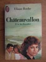 Eliane Roche - Chateauvallon. L'or des Kovalic