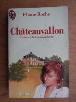 Eliane Roche - Chateauvallon. Retour a la Commanderie