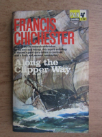 Francis Chichester - Along the clipper way