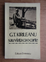 Anticariat: G. T. Kirileanu sau viata ca o carte