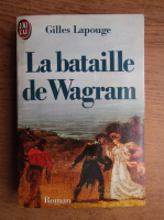 Gilles Lapouge - La bataille de Wagram