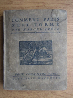 Marcel Poete - Comment s'est forme Paris (1925)