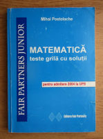 Mihai Postolache - Matematica. Teste grila cu solutii (2004)