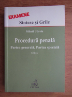 Mihail Udroiu - Procedura penala, partea generala, partea speciala. Sinteze si grile (2011)