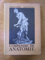 Anticariat: Mircea Ifrim, Gheorghe Niculescu - Compendiu de anatomie