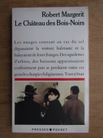 Robert Margerit - Le Chateau des Bois-Noirs